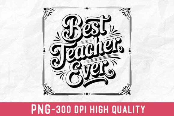 Celebrate Excellence with the Best Teacher Ever PNG Design